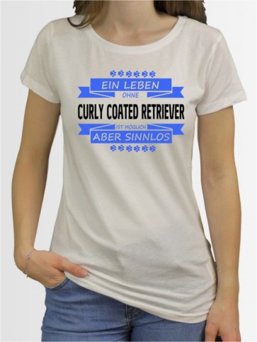 "Ein Leben ohne Curly Coated Retriever" Damen T-Shirt