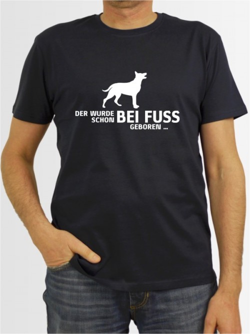 "Der wurde schon bei Fuss geboren" Herren T-Shirt