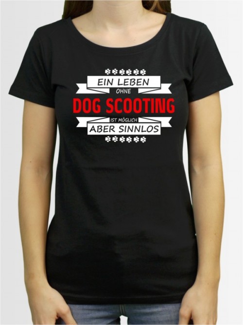 "Ein Leben ohne Dog Scooting" Damen T-Shirt