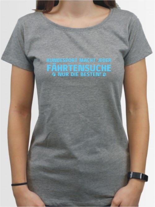 "Fährtensuche nur die Besten" Damen T-Shirt