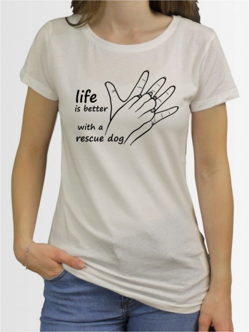 "Life is better with a rescue dog" Damen T-Shirt