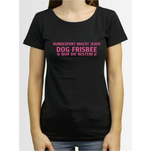 "Dog Frisbee nur die Besten" Damen T-Shirt