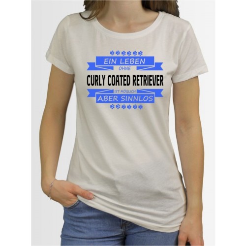 "Ein Leben ohne Curly Coated Retriever" Damen T-Shirt