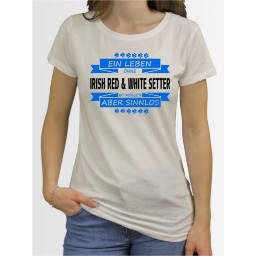 "Ein Leben ohne Irish Red & White Setter" Damen T-Shirt