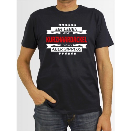 "Ein Leben ohne Kurzhaardackel" Herren T-Shirt