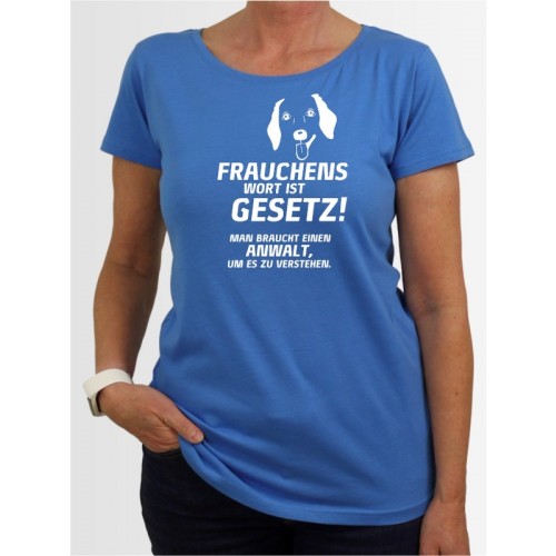 "Frauchens Wort ist Gesetz" Damen T-Shirt