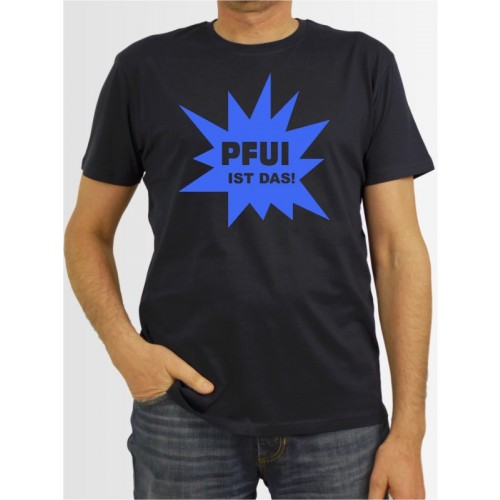 "Pfui ist das" Herren T-Shirt